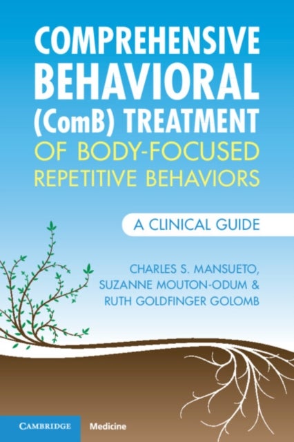 Comprehensive Behavioral (ComB) Treatment of Body-Focused Repetitive Behaviors - A Clinical Guide