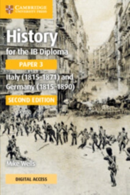 History for the IB Diploma Paper 3 Italy (1815-1871) and Germany (1815-1890) Coursebook with Digital