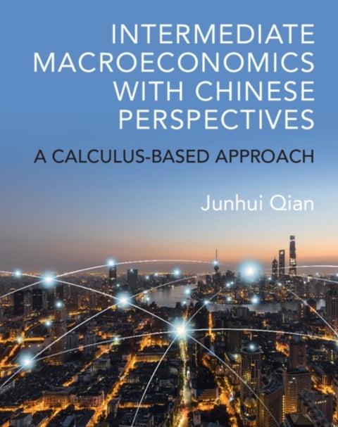 Intermediate Macroeconomics with Chinese Perspectives - A Calculus-based Approach