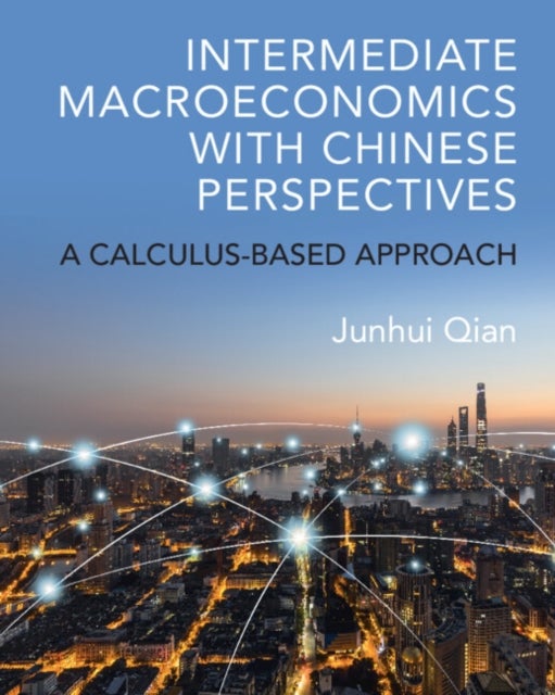 Bilde av Intermediate Macroeconomics With Chinese Perspectives Av Junhui (shanghai Jiao Tong University China) Qian
