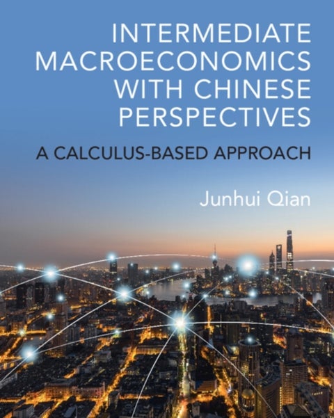 Intermediate Macroeconomics with Chinese Perspectives - A Calculus-based Approach