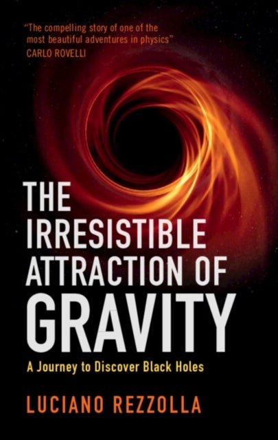 Bilde av The Irresistible Attraction Of Gravity Av Luciano (goethe-universitat Frankfurt Am Main) Rezzolla
