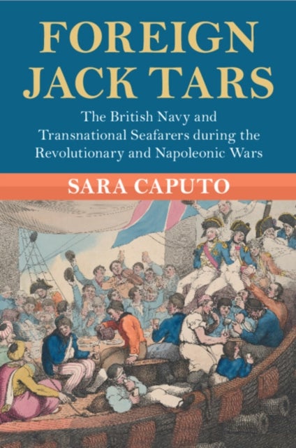 Foreign Jack Tars - The British Navy and Transnational Seafarers during the Revolutionary and Napoleonic Wars