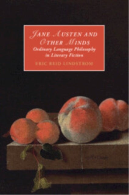 Jane Austen and Other Minds - Ordinary Language Philosophy in Literary Fiction