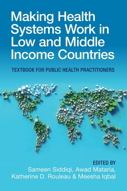 Making Health Systems Work in Low and Middle Income Countries - Textbook for Public Health Practitioners
