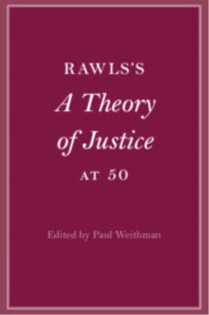 Rawls¿s A Theory of Justice at 50