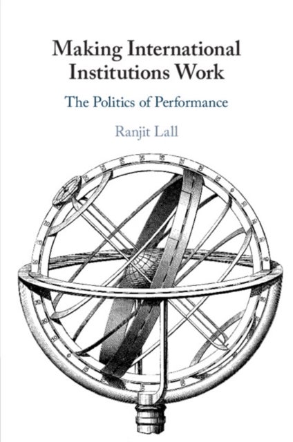 Making International Institutions Work - The Politics of Performance