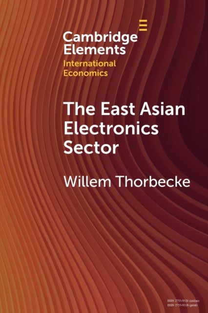 The East Asian Electronics Sector - The Roles of Exchange Rates, Technology Transfer, and Global Value Chains