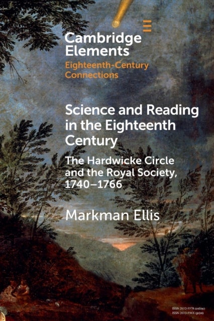 Science and Reading in the Eighteenth Century - The Hardwicke Circle and the Royal Society, 1740¿1766