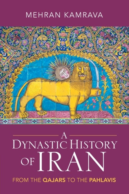 Bilde av A Dynastic History Of Iran Av Mehran (georgetown University Qatar) Kamrava
