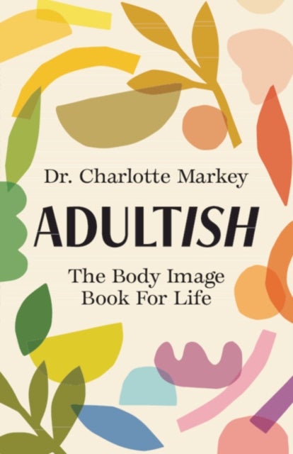 Adultish - The Body Image Book for Life