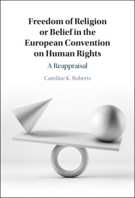 Bilde av Freedom Of Religion Or Belief In The European Convention On Human Rights Av Caroline K. (oxford Brookes University) Roberts