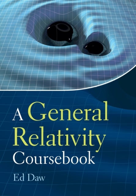 Bilde av A General Relativity Coursebook Av Ed (university Of Sheffield) Daw
