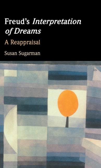 Freud's Interpretation of Dreams av Susan (Princeton University New Jersey) Sugarman