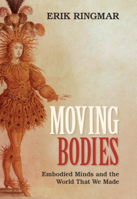 Moving Bodies - Embodied Minds and the World That We Made