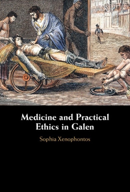 Medicine and Practical Ethics in Galen