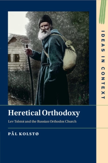 Heretical Orthodoxy - Lev Tolstoi and the Russian Orthodox Church