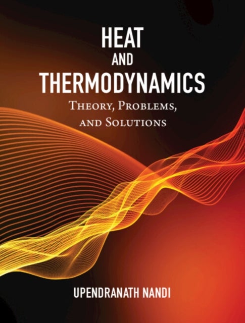 Heat and Thermodynamics - Theory, Problems and Solutions