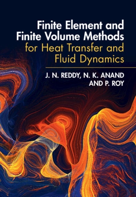 Bilde av Finite Element And Finite Volume Methods For Heat Transfer And Fluid Dynamics Av J. N. (texas A &amp; M University) Reddy, N. K. (texas A &amp; M Univ