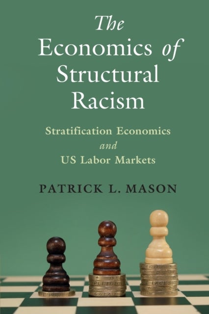 The Economics of Structural Racism - Stratification Economics and US Labor Markets