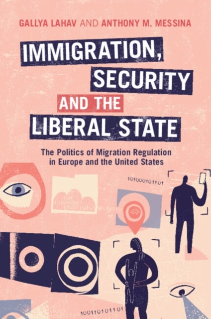 Immigration, Security, and the Liberal State - The Politics of Migration Regulation in Europe and the United States