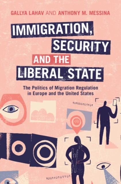 Immigration, Security, and the Liberal State - The Politics of Migration Regulation in Europe and the United States