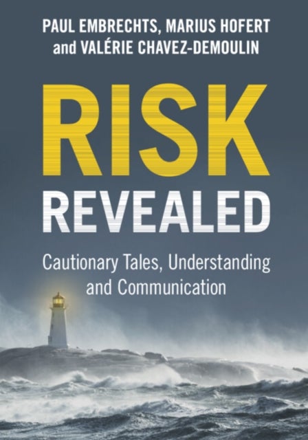 Risk Revealed - Cautionary Tales, Understanding and Communication