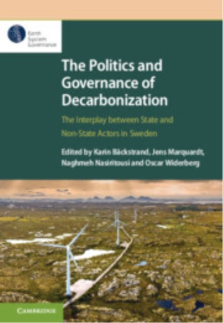The Politics and Governance of Decarbonization - The Interplay between State and Non-State Actors in Sweden