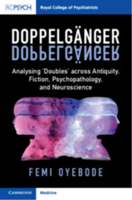 Doppelganger - Analysing ¿Doubles' across Antiquity, Fiction, Psychopathology, and Neuroscience