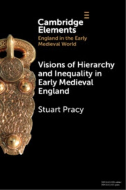 Visions of Hierarchy and Inequality in Early Medieval England