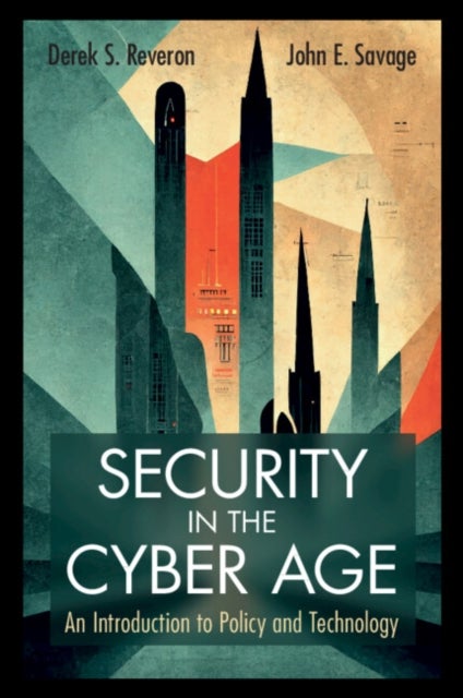 Bilde av Security In The Cyber Age Av Derek S. (u.s. Naval War College) Reveron, John E. (brown University) Savage