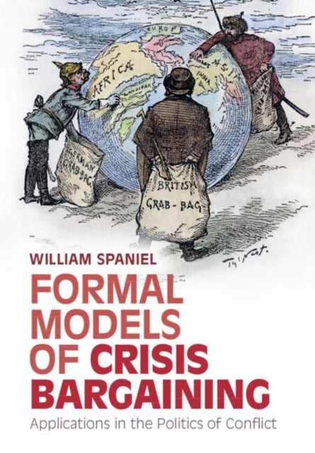 Formal Models of Crisis Bargaining - Applications in the Politics of Conflict