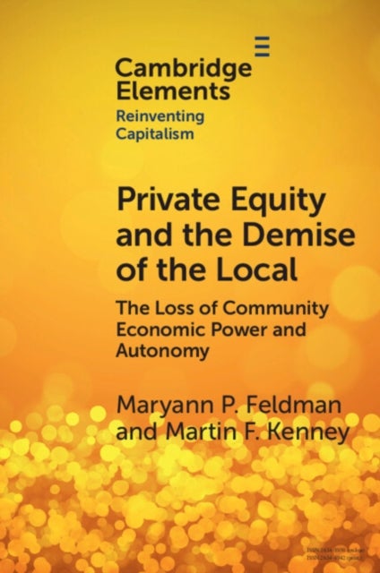 Private Equity and the Demise of the Local - The Loss of Community Economic Power and Autonomy