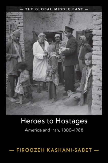 Heroes to Hostages - America and Iran, 1800-1988