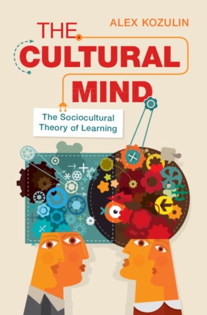 The Cultural Mind - The Sociocultural Theory of Learning