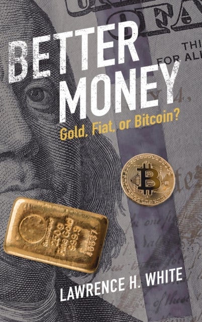 Better Money - Gold, Fiat, or Bitcoin?