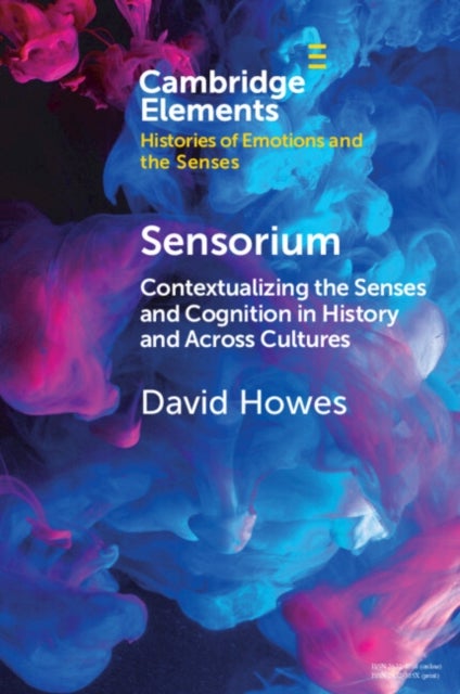 Sensorium - Contextualizing the Senses and Cognition in History and Across Cultures