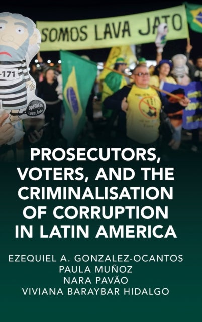 Prosecutors, Voters and the Criminalization of Corruption in Latin America - The Case of Lava Jato
