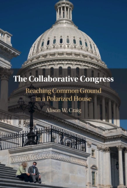 The Collaborative Congress - Reaching Common Ground in a Polarized House