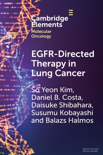 Bilde av Egfr-directed Therapy In Lung Cancer Av So Yeon (yale School Of Medicine Connecticut) Kim, Daniel B. (harvard Medical School Massachusetts) Costa, Dai