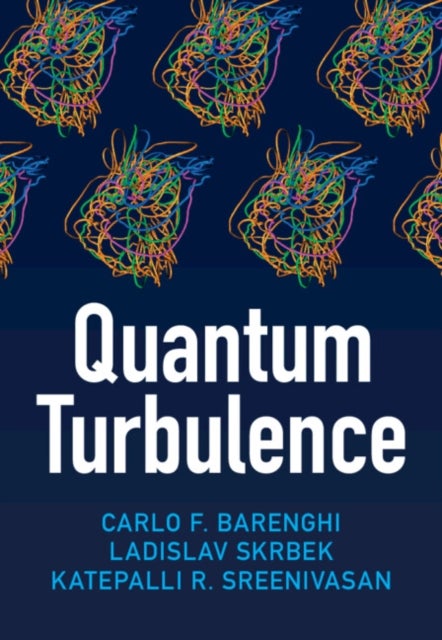 Bilde av Quantum Turbulence Av Carlo F. (newcastle University) Barenghi, Ladislav (charles University Prague) Skrbek, Katepalli R. (new York University) Sreeni