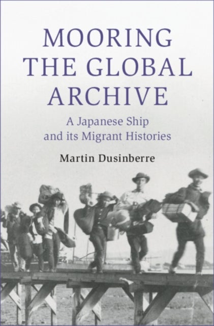 Mooring the Global Archive - A Japanese Ship and its Migrant Histories
