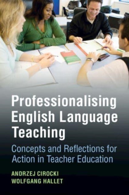 Professionalising English Language Teaching - Concepts and Reflections for Action in Teacher Education