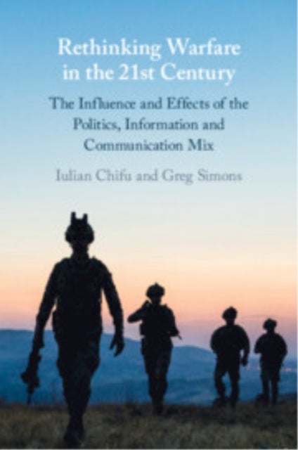 Rethinking Warfare in the 21st Century - The Influence and Effects of the Politics, Information and Communication Mix