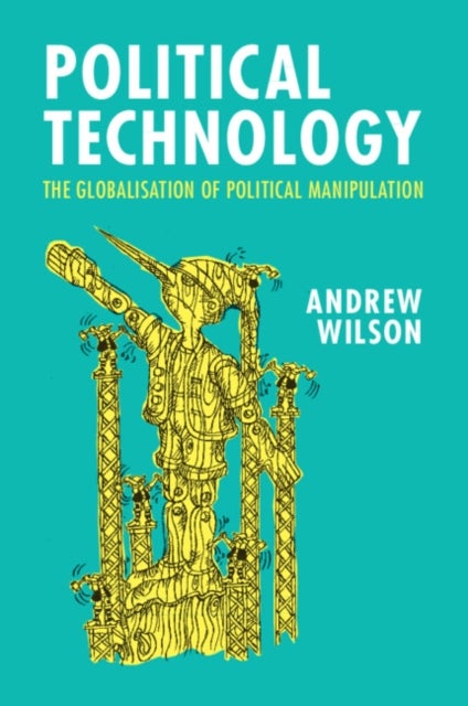 Political Technology - The Globalisation of Political Manipulation