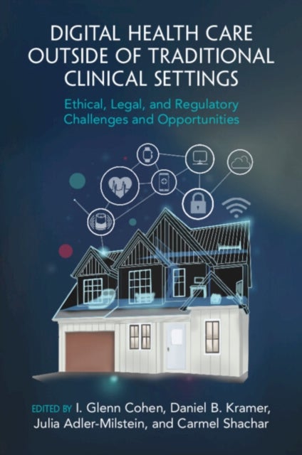 Digital Health Care outside of Traditional Clinical Settings - Ethical, Legal, and Regulatory Challenges and Opportunities