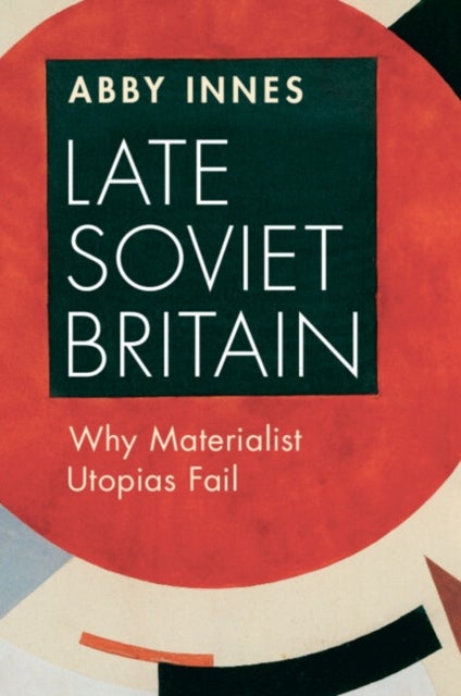Late Soviet Britain - Why Materialist Utopias Fail