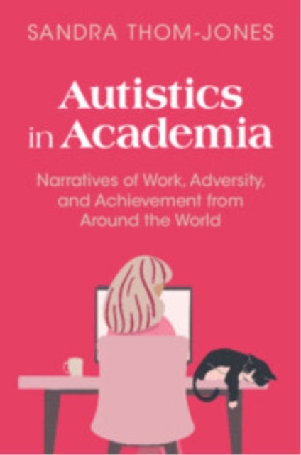Autistics in Academia - Narratives of Work, Adversity, and Achievement from Around the World
