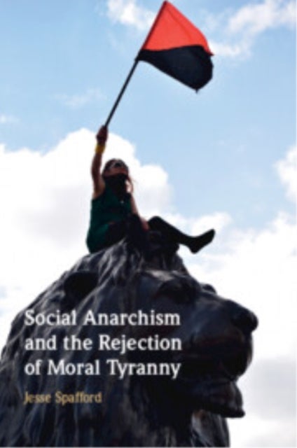 Social Anarchism and the Rejection of Moral Tyranny