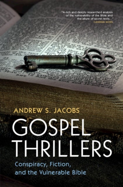 Gospel Thrillers - Conspiracy, Fiction, and the Vulnerable Bible